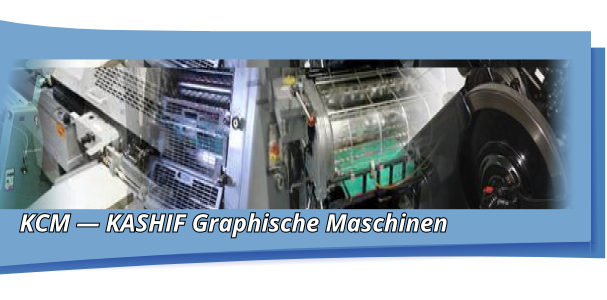 KCM || Kashif Chotani  Graphische Maschinen